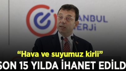 İmamoğlu: Son 15 yılda ihanet edildi