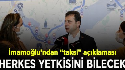 İmamoğlu’ndan 'taksi' açıklaması: Herkes yetkisini bilecek