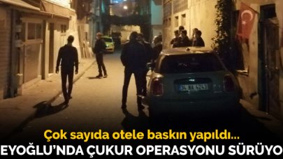 Beyoğlu'nda 'Çukur' operasyonu devam ediyor