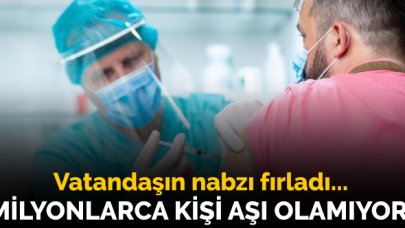 Milyonlarca kişi aşı olamıyor! Vatandaşın nabzı fırladı...