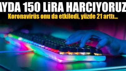 Oyunlara aylık 150 lira harcıyoruz