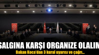 Sağlık Bakanı Fahrettin Koca: Salgına karşı organize olalım