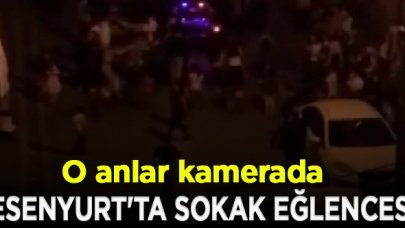 Esenyurt'taki sokak eğlencesi kamerada