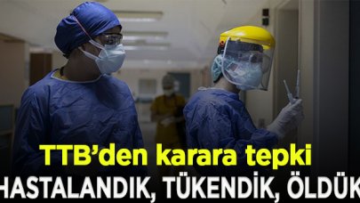 TTB: Tükenen bir sağlık çalışanından nasıl sağlık dağıtmasını beklersiniz?