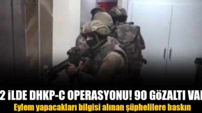 12 ilde DHKP-C operasyonu: 90 gözaltı