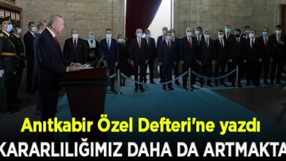 Erdoğan'ın Anıtkabir Özel Defteri'ne yazdığı mesaj