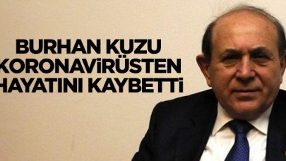 Burhan Kuzu hayatını kaybetti