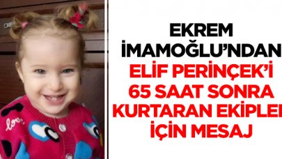 Ekrem İmamoğlu'ndan Elif'i kurtaran ekiplere teşekkür mesajı