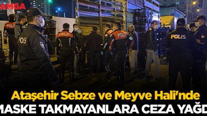 Ataşehir Sebze ve Meyve Hali'nde maske takmayanlara ceza yağdı