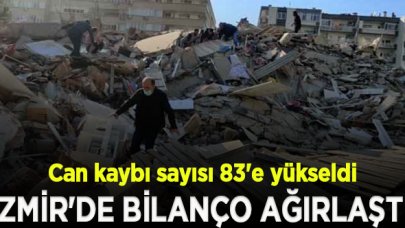 İzmir'de can kaybı sayısı 83'e yükseldi