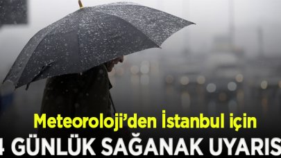 Meteoroloji’den İstanbul için 4 günlük sağanak yağış uyarısı!