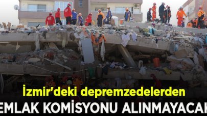 İzmir'deki depremzedelerden emlak komisyonu alınmayacak