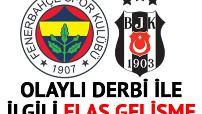 Fenerbahçe - Beşiktaş derbisi hakkında son dakika gelişmesi