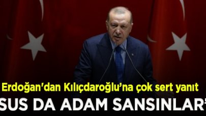 Erdoğan'dan Kılıçdaroğlu'nun İzmir eleştirisine çok sert yanıt: Sus da adam sansınlar