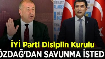 İyi Parti Disiplin Kurulu, Ümit Özdağ'dan savunma istedi