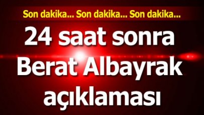 24 saat sonra AK Parti yönetiminden Berat Albayrak açıklaması