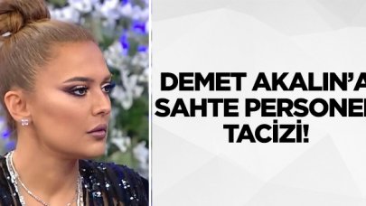 Demet Akalın'a sahte personel tacizi