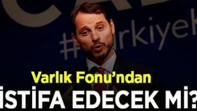 Berat Albayrak Varlık Fonu’ndan istifa edecek mi?