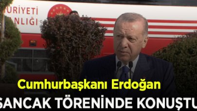 Cumhurbaşkanı Erdoğan sancak töreninde konuştu