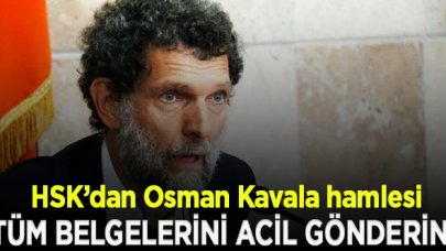 HSK, 'Acele' koduyla Kavala'nın tüm belgelerini talep etti