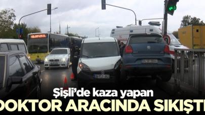 Şişli'de kaza: Doktor aracında sıkıştı