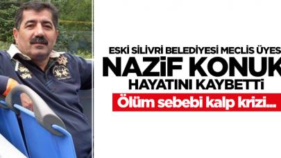 Eski Silivri Belediye Meclis Üyesi Nazif Konuk hayatını kaybetti