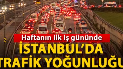 istanbul'da yeni hafta trafik yoğunluğu ile başladı