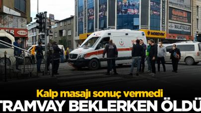 Tramvay bekleyen Mehmet Özcan Duyğun kalp krizi geçirip öldü