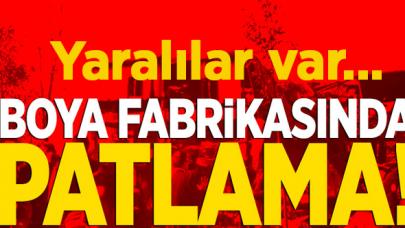 Boya fabrikasında patlama: Yaralılar var!