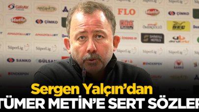 Sergen Yalçın'dan Tümer Metin'e sert sözler: Takım çalıştırmış mı?