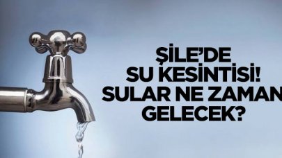 18 Kasım Çarşamba İstanbul Şile'de su kesintisi! Sular ne zaman gelecek?