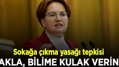 Akşener: 14 günlük, kesintisiz sokağa çıkma kısıtlaması ilan edin