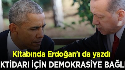 Obama yeni kitabında Erdoğan'ı yazdı: Kendi iktidarı için demokrasiye bağlı