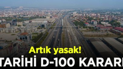 D-100 karayolu ile ilgili tarihi karar; Yasaklandı!