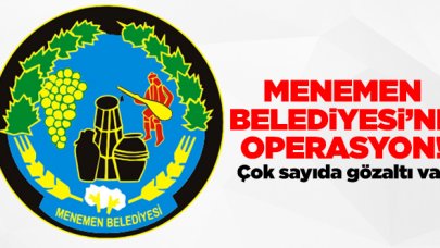 Menemen Belediyesi'nde operasyon! Rüşvet, zimmet, görevi kötüye kullanma suçlama ile gözaltılar var