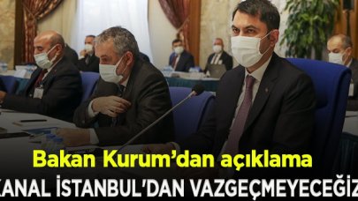 Kanal İstanbul'dan vazgeçmeyeceğiz!