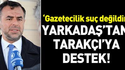 Yarkadaş'tan Tarakçı'ya destek