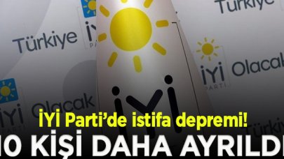 İYİ Parti'de istifa depremi! 10 kişi daha istifa etti