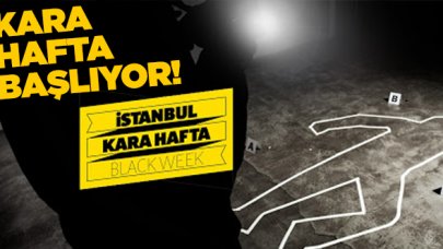 İstanbul'da 'Kara Hafta' başlıyor!