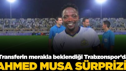 Trabzonspor'da Ahmed Musa sürprizi!