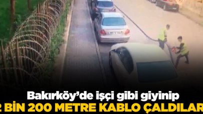 Bakırköy'de işçi gibi giyinip 2 bin 200 metre kabloyu böyle çaldılar