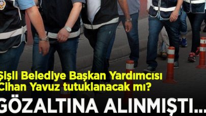 Gözaltına alınan Şişli Belediyesi Başkan Yardımcısı Cihan Yavuz'la ilgili suçlamalar ortaya çıktı