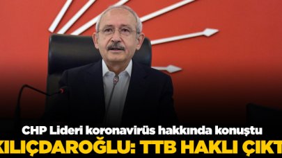 Kemal Kılıçdaroğlu: TTB haklı çıktı