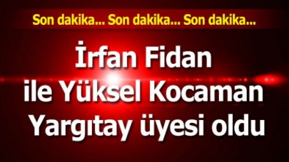 İrfan Fidan ile Yüksel Kocaman Yargıtay üyesi oldu