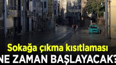 Hafta sonu uygulanan sokağa çıkma kısıtlaması ne zaman başlayacak?