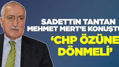 Sadettin Tantan: CHP özüne dönmeli