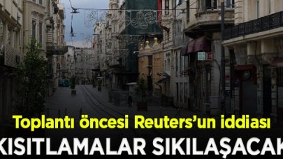 Hafta sonu yasağı sıkılaşacak mı? Reuters'tan toplantı öncesi kritik iddia