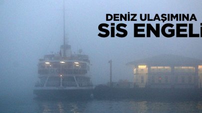 İstanbul'da deniz ulaşımına sis engeli