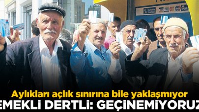 Emekli dertli: Geçinemiyoruz