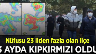 Nüfusu 23 ilden fazla olan ilçede harita, 3 ayda kıpkırmızı oldu